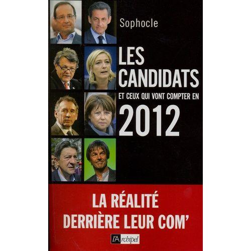 Les Candidats Et Ceux Qui Vont Compter En 2012   de Sophocle  Format Broch 
