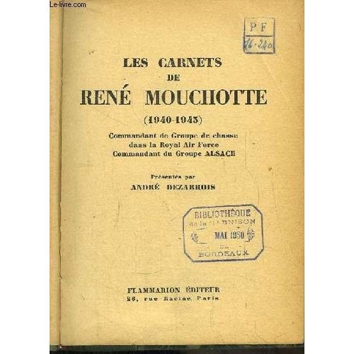 Les Carnets De Ren Mouchotte (1940 - 1943). Commandant De Groupe De Chasse Dans La Royal Air Force, Commandant Du Groupe Alsace.   de mouchotte rene