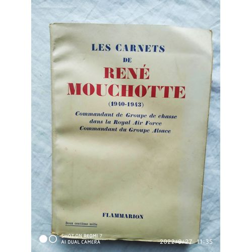 Les Carnets De Ren Mouchotte (1940 - 1943). Commandant De Groupe De Chasse Dans La Royal Air Force, Commandant Du Groupe Alsace.   de REN MOUCHOTTE  Format Broch 