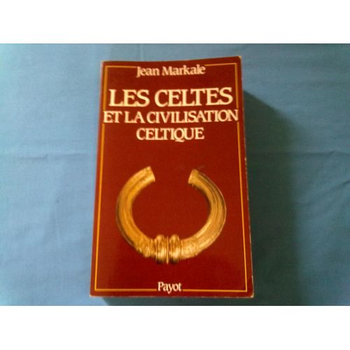 Les Celtes Et La Civilisation Celtique, Mythe Et Histoire   