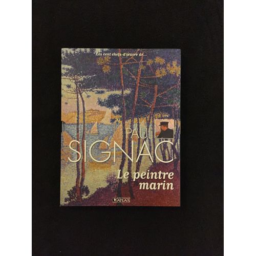 Les Cent Chefs D Oeuvre De Paul Signac Le Peintre Marin   de Anne Sladovic  Format Coffret 