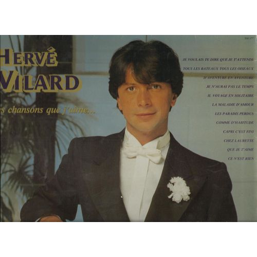 Les Chansons Que J'aime ... : Les Paradis Perdus, Ce N'est Rien, Chez Laurette, Il Voyage En Solitaire, Je N'autrai Pas Le Temps, Capri C'est Fini, Comme D'habitude, Que Je T'aime, .................. - Herv Vilard