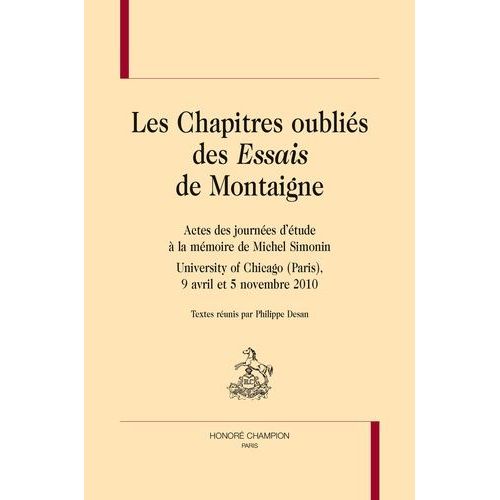 Les Chapitres Oublis Des Essais De Montaigne - Actes Des Journes D'tude  La Mmoire De Michel Simonin, University Of Chicago (Paris), 9 Avril Et 5 Novembre 2010    Format Broch 