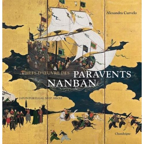Chefs-D'oeuvre Des Paravents Nanban - Japon-Portugal Xviie Sicle   de Curvelo Alexandra  Format Reli 