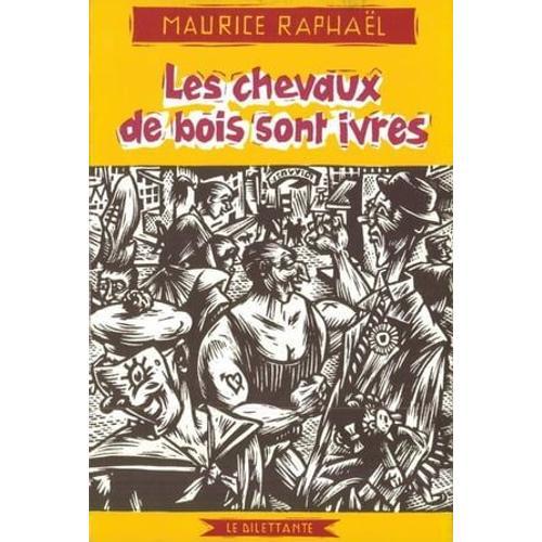 Les Chevaux De Bois Sont Ivres   de Maurice Raphal