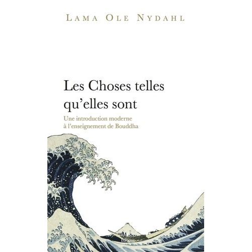 Les Choses Telles Qu'elles Sont - Une Introduction Moderne  L'enseignement De Bouddha    Format Broch 