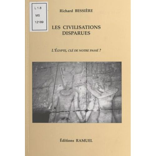 Les Civilisations Disparues : L'gypte, Cl De Notre Pass ?  