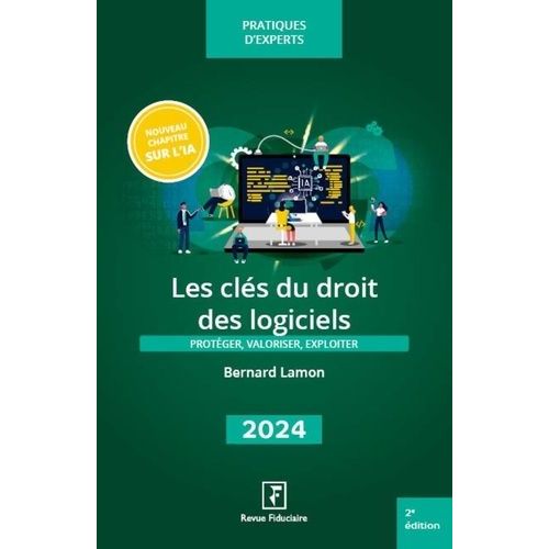 Les Cls Du Droit Des Logiciels - Protger, Valoriser, Exploiter    Format Beau livre 
