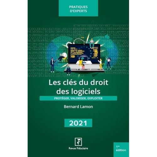 Les Cls Du Droit Des Logiciels - Protger, Valoriser, Exploiter   de Lamon Bernard  Format Beau livre 