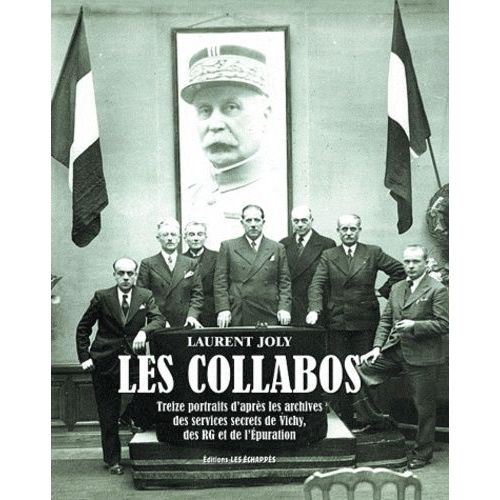 Les Collabos - Treize Portraits D'aprs Les Archives Des Services Secrets De Vichy, Des Rg Et De L'epuration    Format Reli 