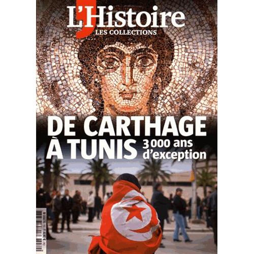 Les Collections De L'histoire N 70, Janvier-Mars 2016 - De Carthage  Tunis - 3000 Ans D'exception