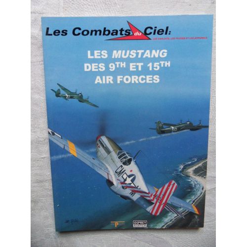 Les Combats Du Ciel N27-Les Mustang Des 9th Et 15th Air Forces   