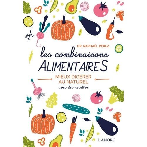 Les Combinaisons Alimentaires - Mieux Digrer Au Naturel   de Perez Raphal  Format Beau livre 