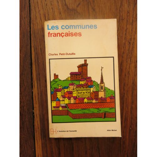 Les Communes Franaises: Caractres Et volution Des Origines Au Xviiie Sicle De Charles Petit-Dutaillis. Albin Michel, L'volution De L'humanit N25. 1970   