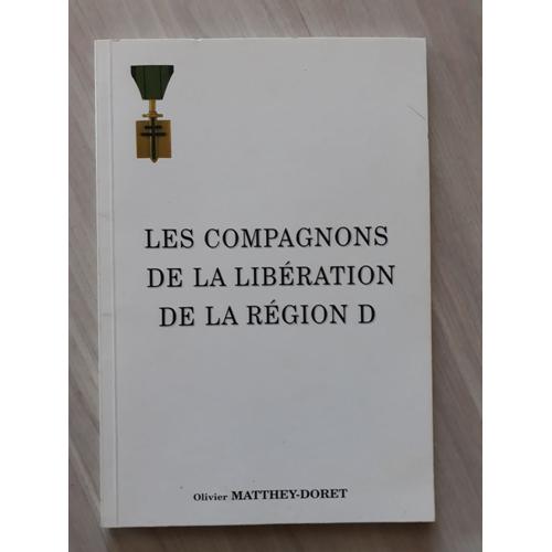 Les Compagnons De La Liberation De La Region D Olivier Matthey Doret Dijon 1996