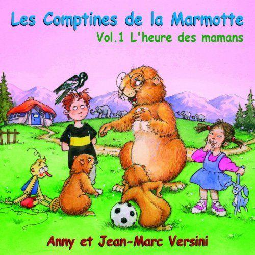 Les Comptines De La Marmotte, Vol. 1 : L'heure Des Mamans - Anny Et Jean-Marc Versini