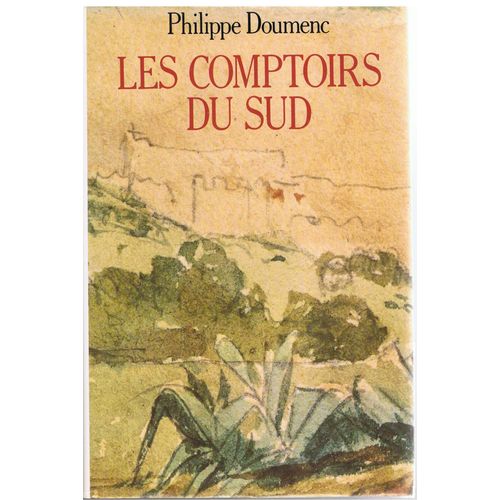 Les Comptoirs Du Sud   de Philippe Doumenc