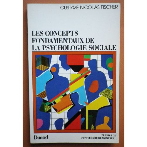 LES CONCEPTS FONDAMENTAUX DE LA PSYCHOLOGIE SOCIALE GUSTAVENICOLAS FISCHER. Rakuten LES CONCEPTS FONDAMENTAUX DE LA PSYCHOLOGIE SOCIALE GUSTAVENICOLAS FISCHER. Rakuten