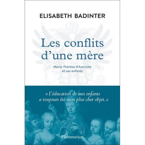 Les Conflits D'une Mre - Marie-Thrse D'autriche Et Ses Enfants    Format Grand Format 