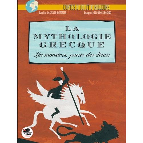 La Mythologie Grecque - Les Monstres Jouets Des Dieux   de sylvie baussier  Format Album 