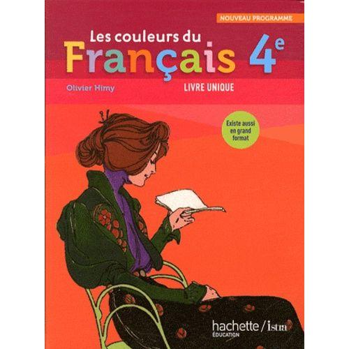 Les Couleurs Du Franais 4e - Livre Unique, Nouveau Programme, Format Compact   de olivier himy  Format Broch 