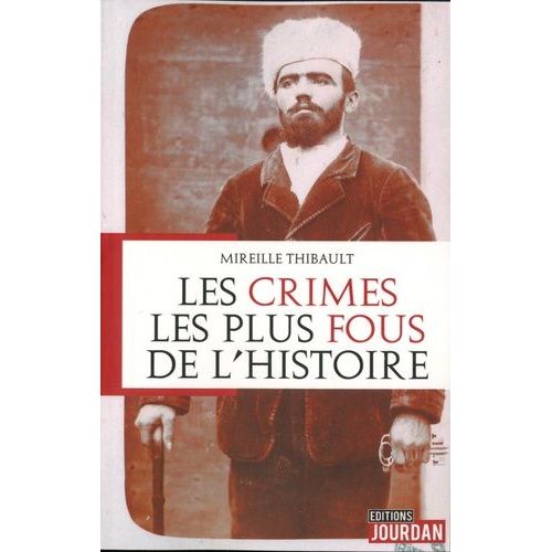 Les Crimes Les Plus Fous De L'histoire   de Thibault Mireille  Format Beau livre 