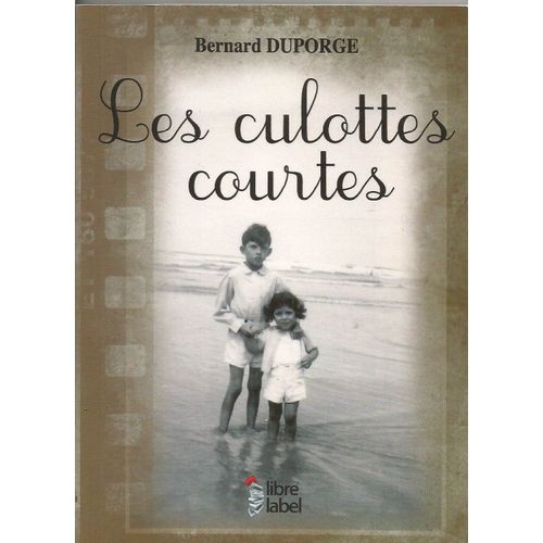Les Culottes Courtes   de Bernard Duporge  Format Broch 