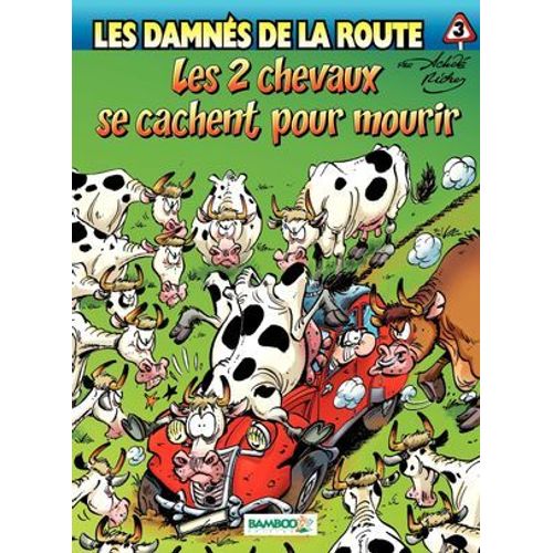 Les Damns De La Route - Tome 3 - Les 2 Chevaux Se Cachent Pour Mourir  