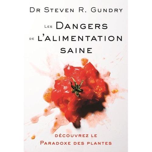 Les Dangers Cachs De L'alimentation Saine - Dcouvrez Le Paradoxe Des Plantes   de Gundry Steven R.  Format Beau livre 