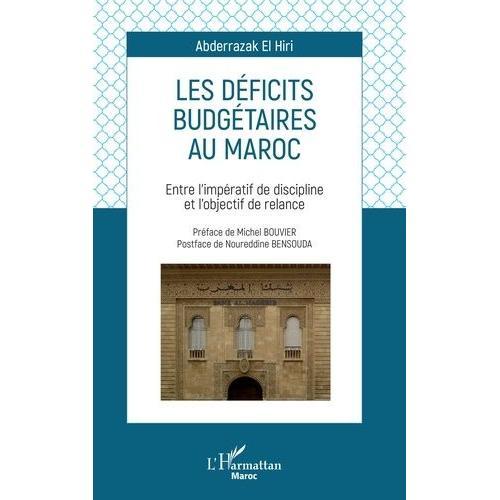 Les Dficits Budgtaires Au Maroc - Entre L'impratif De Discipline Et L'objectif De Relance   de El Hiri Abderrazak  Format Beau livre 