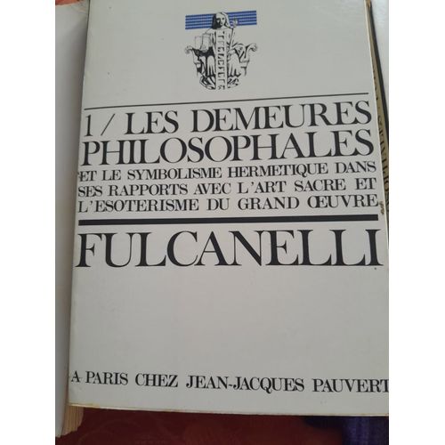 Les Demeures Philosophales Et Le Symbolisme Hermtique Dans Ses Rapports Avec L'art Sacr Et L'sotrisme Du Grand Oeuvre (Complet En 2 Tomes)   