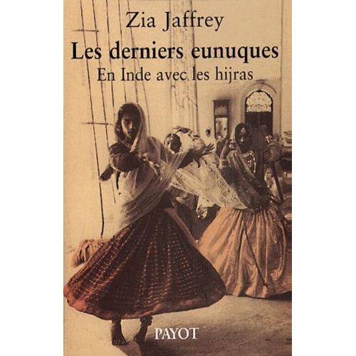 Les Derniers Eunuques En Inde Avec Les Hijras Par Zia Jaffrey Payot   de Jaffrey Zia 