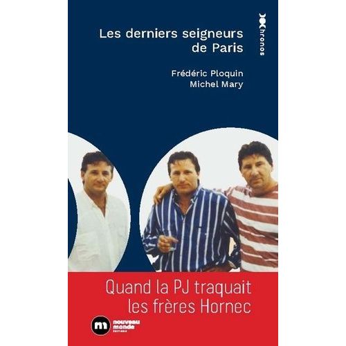 Les Derniers Seigneurs De Paris - Quand La Pj Traque Les Frres Hornec    Format Poche 