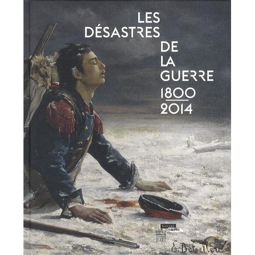 Les Dsastres De La Guerre 1800-2014   de Collectif null  Format Beau livre 