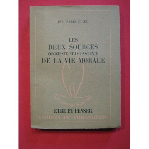 Les Deux Sources Consciente Et Inconsciente De La Vie Morale   de Charles Odier  Format Broch 
