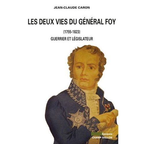 Les Deux Vies Du Gnral Foy (1775-1825)  