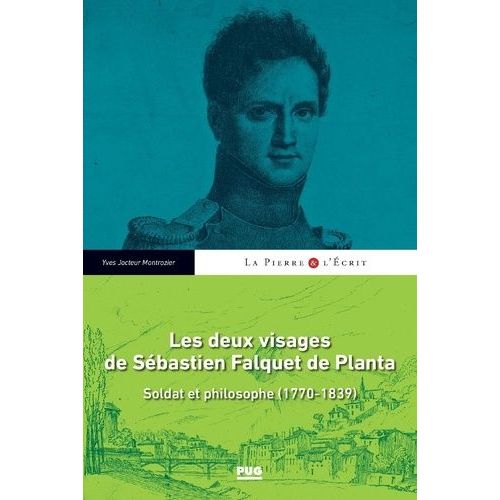 Les Deux Visages De Sbastien Falquet De Planta - Soldat Et Philosophe (1770-1839)   de Jocteur Montrozier Yves  Format Beau livre 