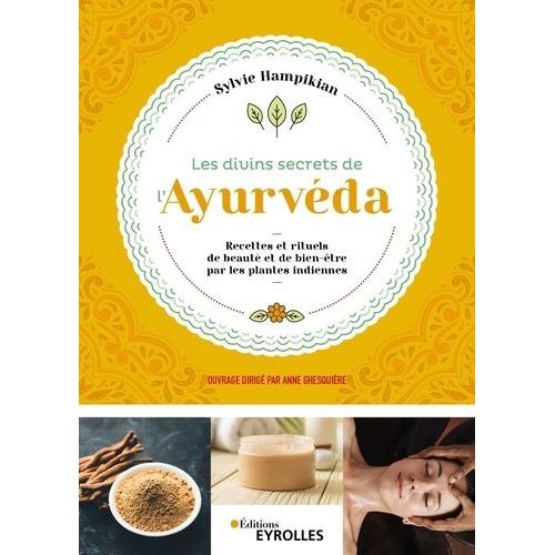 Les Divins Secrets De L'ayurveda - Recettes Et Rituels De Beaut Et De Bien-tre Par Les Plantes Indiennes    Format Beau livre 