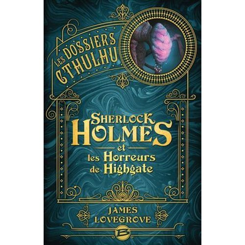 Les Dossiers Cthulhu, T4 : Sherlock Holmes Et Les Horreurs De Highgate  