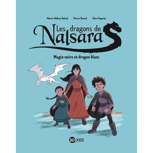 Les Dragons De Nalsara Tome 4 - Magie Noire Et Dragon Blanc   de Oertel Pierre  Format Album 