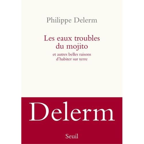 Les Eaux Troubles Du Mojito - Et Autres Belles Raisons D'habiter Sur Terre    Format Beau livre 