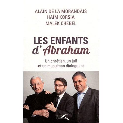 Les Enfants D'abraham - Un Chrtien, Un Juif Et Un Musulman Dialoguent   de La Morandais Alain de  Format Broch 