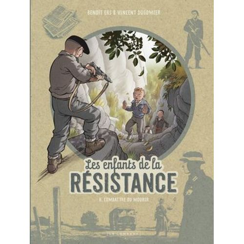 Les Enfants De La Rsistance - Tome 8 - Combattre Ou Mourir  