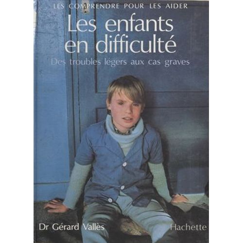 Les Enfants En Difficult : Des Troubles Lgers Aux Cas Graves  