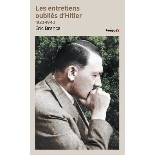 Les Entretiens Oublis D'hitler (1923-1940) - On M'insulte En Rptant Que Je Veux Faire La Guerre    Format Poche 
