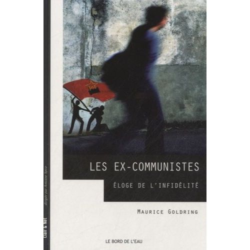 Les Ex-Communistes - Eloge De L'infidlit   de Goldring Maurice  Format Broch 