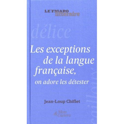 Les Exceptions De La Langue Franaise, On Adore Les Dtester   de Chiflet Jean-Loup  Format Beau livre 