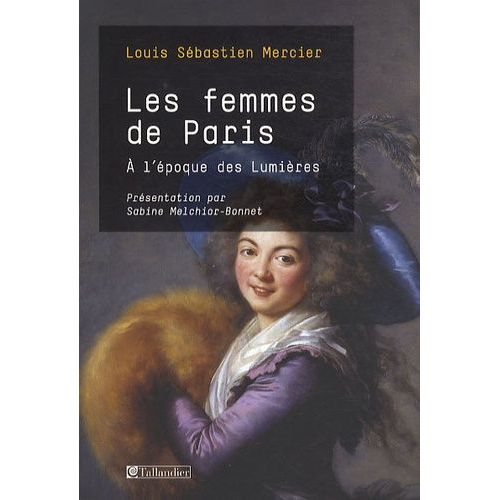 Les Femmes De Paris - A L'poque Des Lumires   de Mercier Louis-Sbastien  Format Broch 