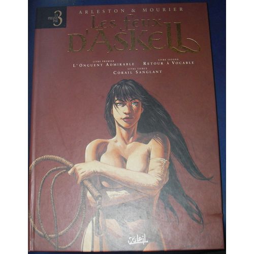 Les Feux D'askell Collection La Preuve Par 3 (Livre Premier : L'onguent Admirable  Livre Second : Retour  Vocable  Livre Tierce : Corail Sanglant) Aux ditions Soleil   