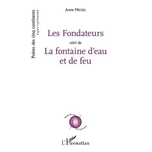 Les Fondateurs - Suivi De La Fontaine D'eau Et De Feu   de Michel Anne  Format Beau livre 